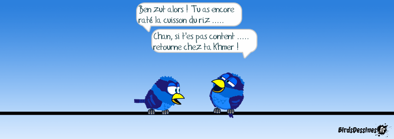 Retourne chez ta Khmer !