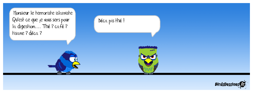 Ça se passe comme ça là bas.