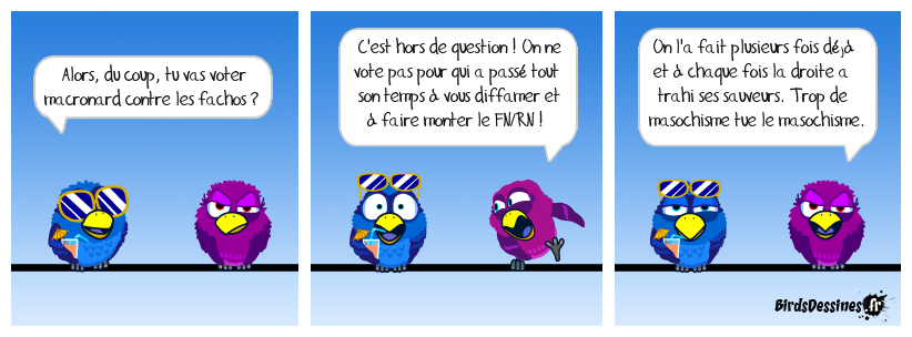 Pas une voix pour ceux qui rejettent le vote LFI contre les fachos, d'autant que leurs arguments sont de la pure diffamation, diffamation reprise en boucle par pas mal de gros beaufs un peu partout.
(Mais en même temps, ils ne seraient pas de gros beaufs s'ils ne le faisaient pas.) Leçon bien comprise