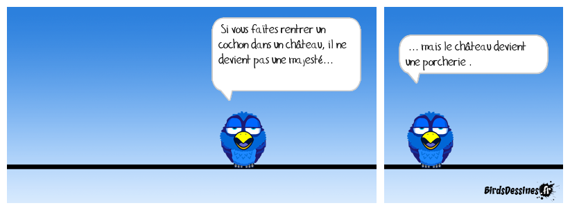 Celui qui n'a jamais vu de château admire une porcherie