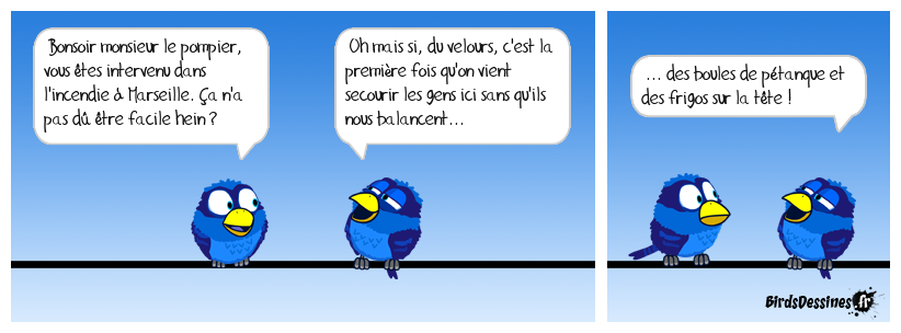 Dixit un pompier Marseillais.