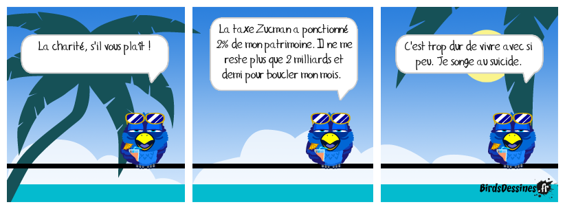 Allez, les smicards, cotisez-vous le cul pour lui venir en aide. Le cri déchirant du milliardaire le soir au fond du palace