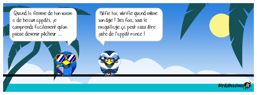 malheureusement on sait ce que les âmes sont ! ...