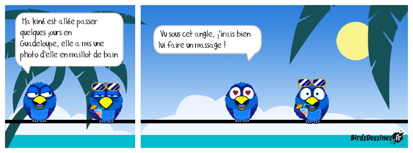 Je lui ai dit, elle est toute contente !