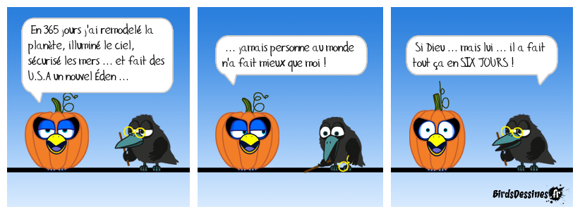 En 6 jours ! ...  il avait fumé la moquette ?