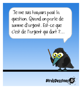 L'argent en sommeil ...