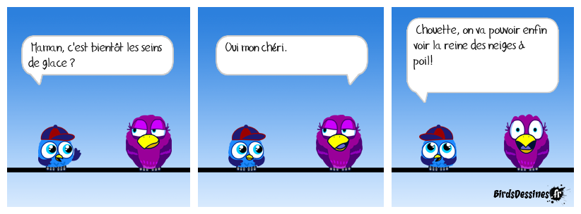 Petit obsédé,va !