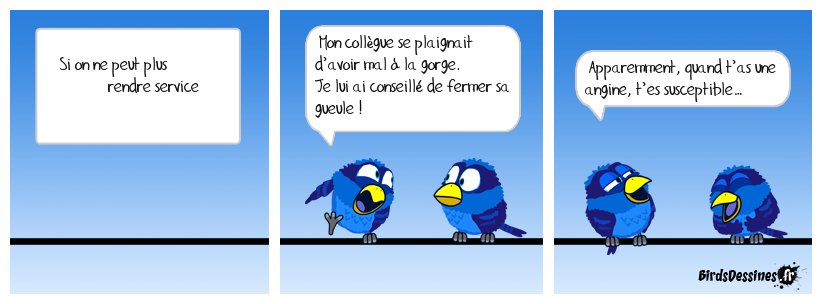 Conseil d’ami bien sûr !