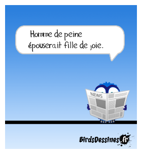 Et si elle est triste c'est double peine ...