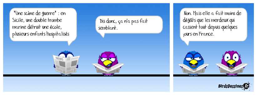 Pas besoin des intempéries chez nous.